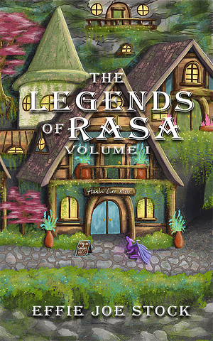 The Legends of Rasa, Vol. I by Effie Joe Stock, Effie Joe Stock