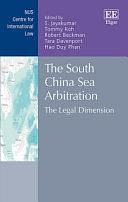 The South China Sea Arbitration: The Legal Dimension by Robert L. Beckman, S. Jayakumar, Tommy Thong Bee Koh, Hao Duy Phan, Tara Davenport