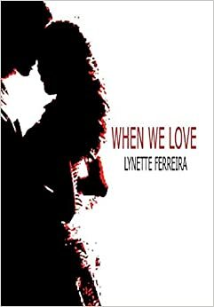 When We Love by Lynette Ferreira