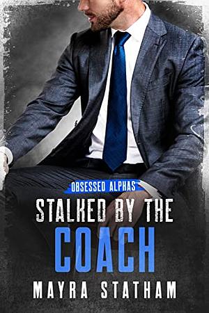 Stalked by the Coach by Mayra Statham