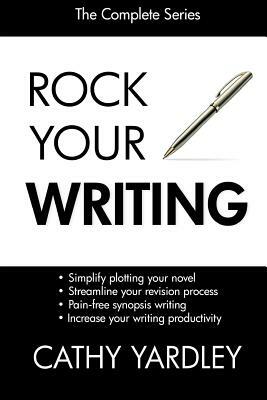 The Rock Your Writing Series by Cathy Yardley