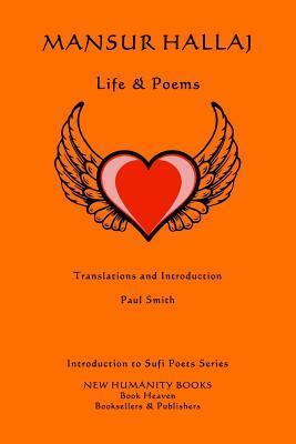 Mansur Hallaj: Life & Poems by Paul Smith