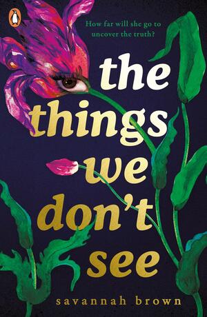 The Things We Dont See by Savannah Brown