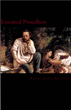 Essential Proudhon by Pierre-Joseph Proudhon