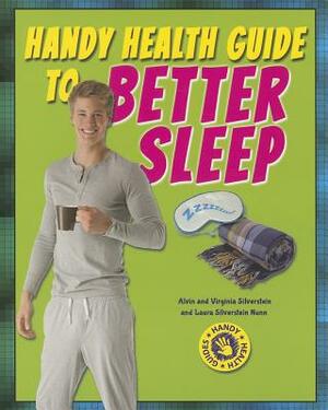 Handy Health Guide to Better Sleep by Virginia Silverstein, Laura Silverstein Nunn, Alvin Silverstein