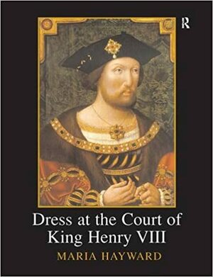 Dress at the Court of King Henry VIII by Maria Hayward