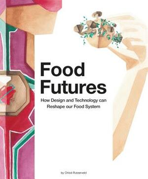 Food Futures by Chloe Rutzerveld