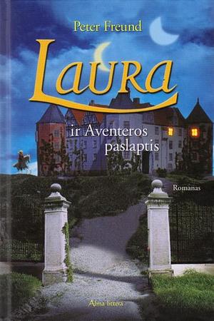 Laura ir Aventeros paslaptis by Peter Freund