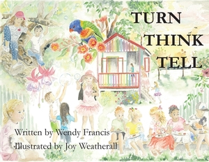 Turn Think Tell by Wendy Francis