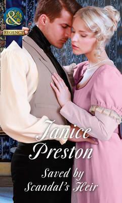 Saved by Scandal's Heir by Janice Preston