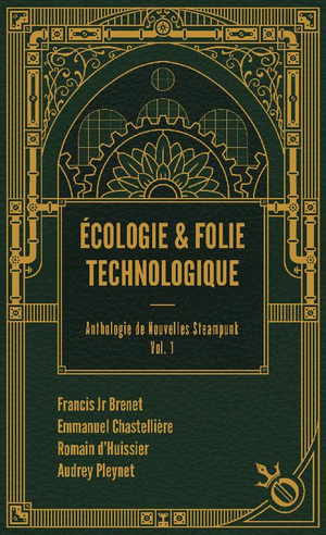 Écologie & folie technologique by Emmanuel Chastellière, Romain d'Huissier, Francis Brenet Jr., Audrey Pleynet