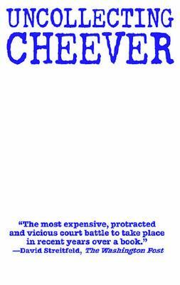 Uncollecting Cheever: The Family of John Cheever vs. Academy Chicago Publishers by Anita Miller