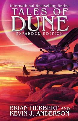 Tales of Dune: Expanded Edition by Kevin J. Anderson, Brian Herbert