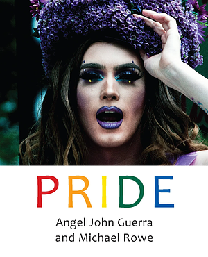 Pride by Angel John Guerra, Michael Rowe