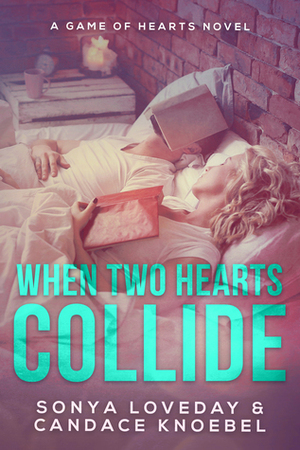 When Two Hearts Collide: A Game of Hearts Novel by Sonya Loveday, Candace Knoebel