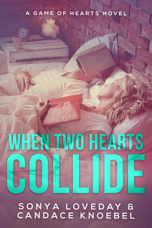 When Two Hearts Collide: A Game of Hearts Novel by Candace Knoebel, Sonya Loveday