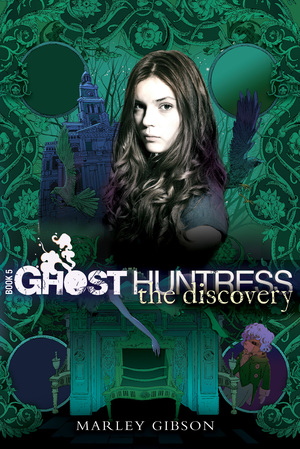 Ghost Huntress Book 5: The Discovery, 5: The Discovery by Marley Gibson