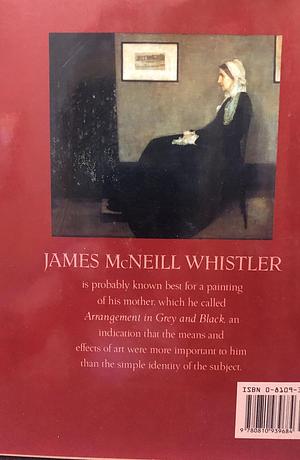 First Impressions: James McNeill Whistler by Avis Berman