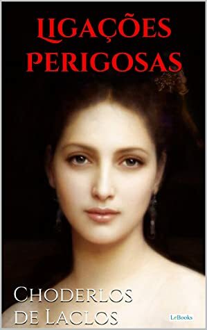 Ligações Perigosas (Clássicos Eróticos) by Pierre Choderlos de Laclos