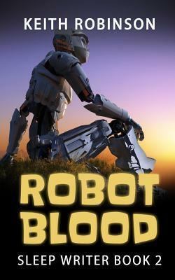 Robot Blood (Sleep Writer Book 2) by Keith Robinson