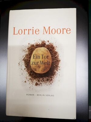 Ein Tor zur Welt by Lorrie Moore, Frank Heibert, Patricia Klobusiczky