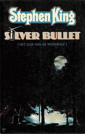 Silver Bullet (Het uur van de weerwolf) by Stephen King