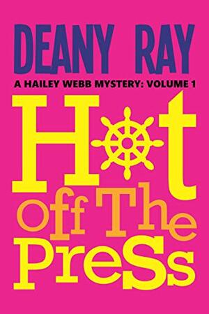 Hot Off the Press by Deany Ray