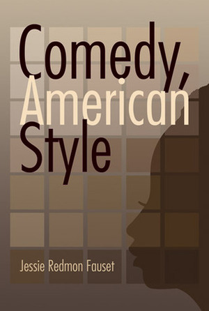 Comedy, American Style by Jessie Redmon Fauset