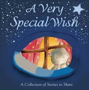 A Very Special Wish: A Collection of Stories to Share by Gill Lewis, Ragnhild Scamell, A.H. Benjamin, Diana Hendry