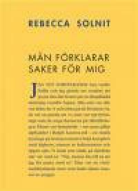 Män förklarar saker för mig by Rebecca Solnit