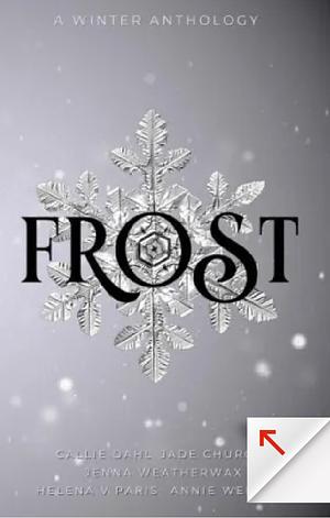 Frost by Helena V. Paris, Callie Dahl, Jenna Weatherwax, Jade Church, Annie Rose Welch