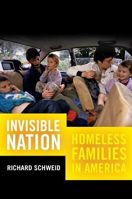 Invisible Nation: Homeless Families in America by Richard Schweid