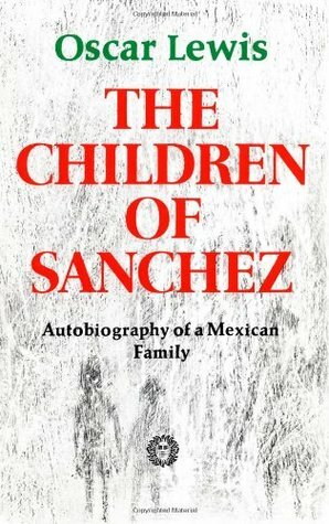 The Children of Sánchez by Oscar Lewis