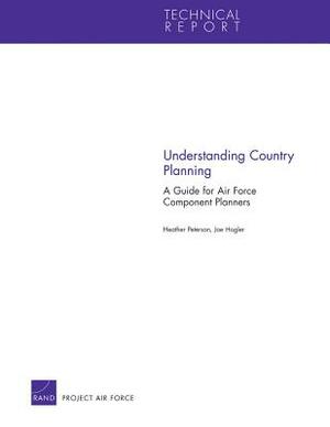 Understanding Country Planning: A Guide for Air Force Component Planners by Heather Peterson