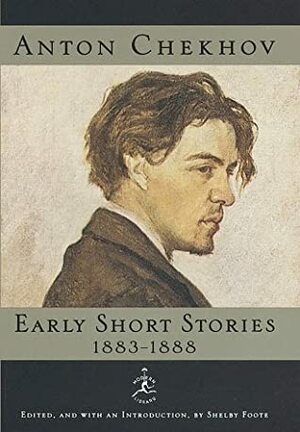 Early Short Stories, 1883-1888 by Constance Garnett, Shelby Foote, Anton Chekhov