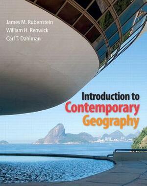 Introduction to Contemporary Geography Plus Mastering Geography with Etext -- Access Card Package by James Rubenstein, Carl Dahlman, William Renwick