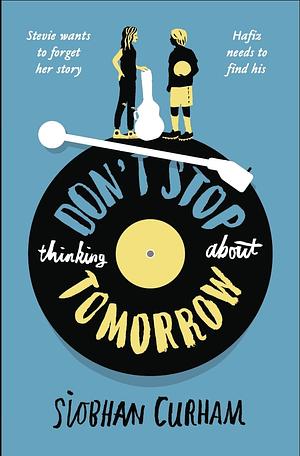 Don't Stop Thinking about Tomorrow by Siobhan Curham