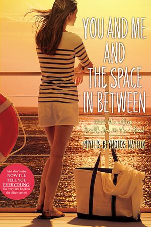 You and Me and the Space in Between by Phyllis Reynolds Naylor