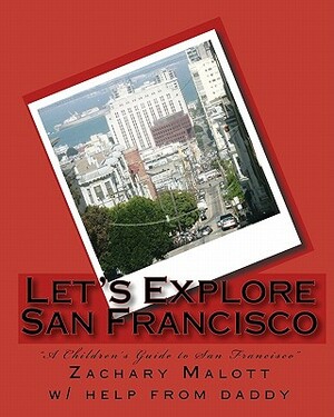 Let's Explore San Francisco by Zachary Malott