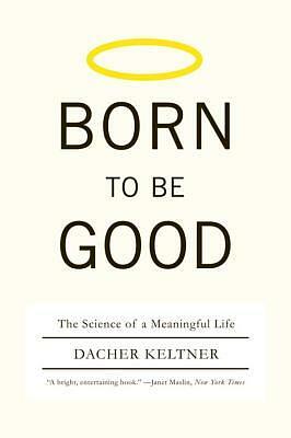 Born to Be Good by Dacher Keltner