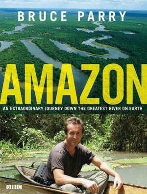 Amazon by Jane Houston, Bruce Parry