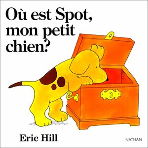 Où est Spot, mon petit chien ? by Eric Hill