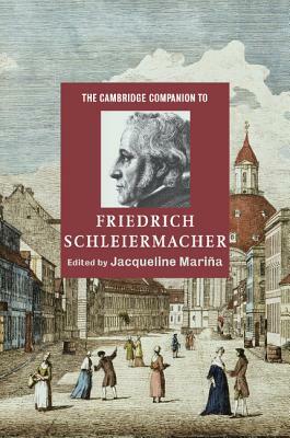 The Cambridge Companion to Friedrich Schleiermacher by 