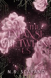 The Expanse Between Us by N.R. Scarano