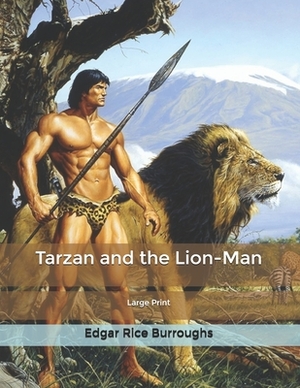 Tarzan and the Lion-Man: Large Print by Edgar Rice Burroughs