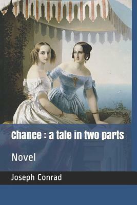Chance: A Tale in Two Parts: Novel by Joseph Conrad