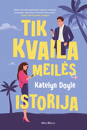 Tik kvaila meilės istorija  by Katelyn Doyle