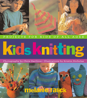 Kids Knitting: Projects for Kids of all Ages by Melanie Falick