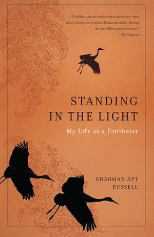 Standing in the Light: My Life as a Pantheist by Sharman Apt Russell