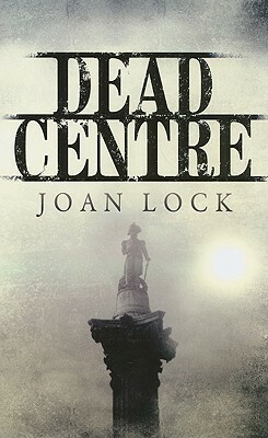 Dead Centre by Joan Lock